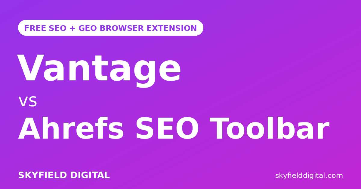 Vantage vs Ahrefs SEO Toolbar: Which Extension Wins?