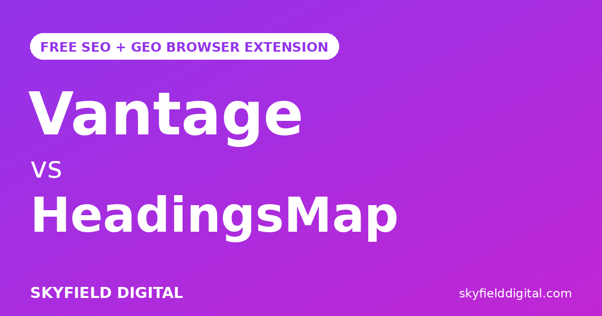 Vantage vs HeadingsMap: One Heading Tool vs an All-in-One Audit
