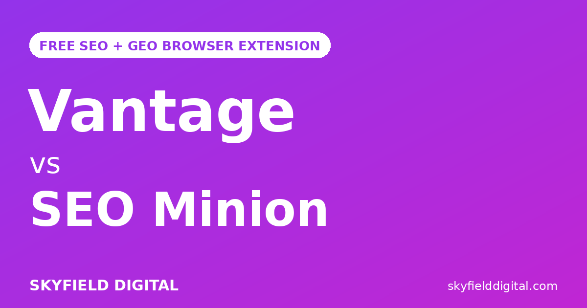 Vantage vs SEO Minion: Which SEO Browser Extension Is Right for You?