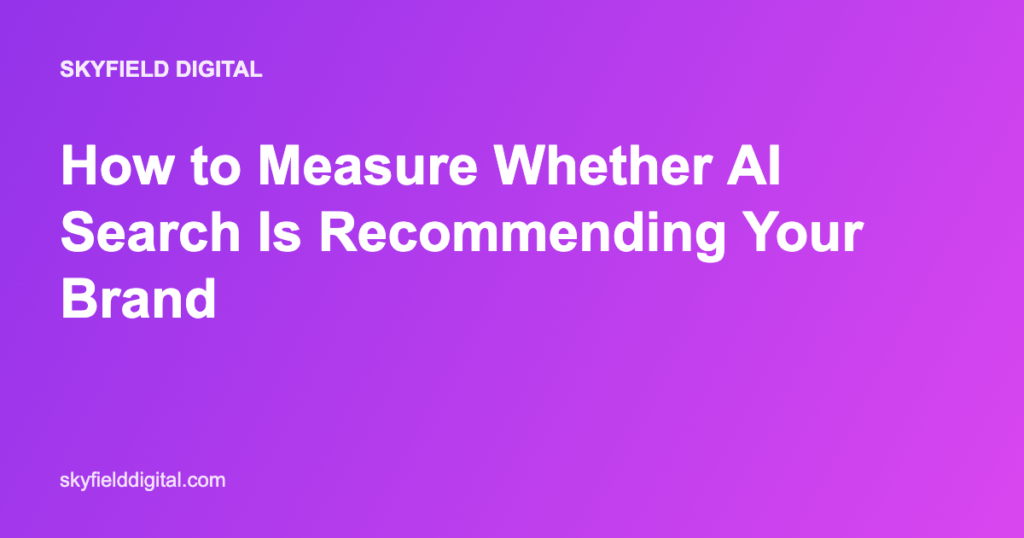 How to Measure Whether AI Search Is Recommending Your Brand